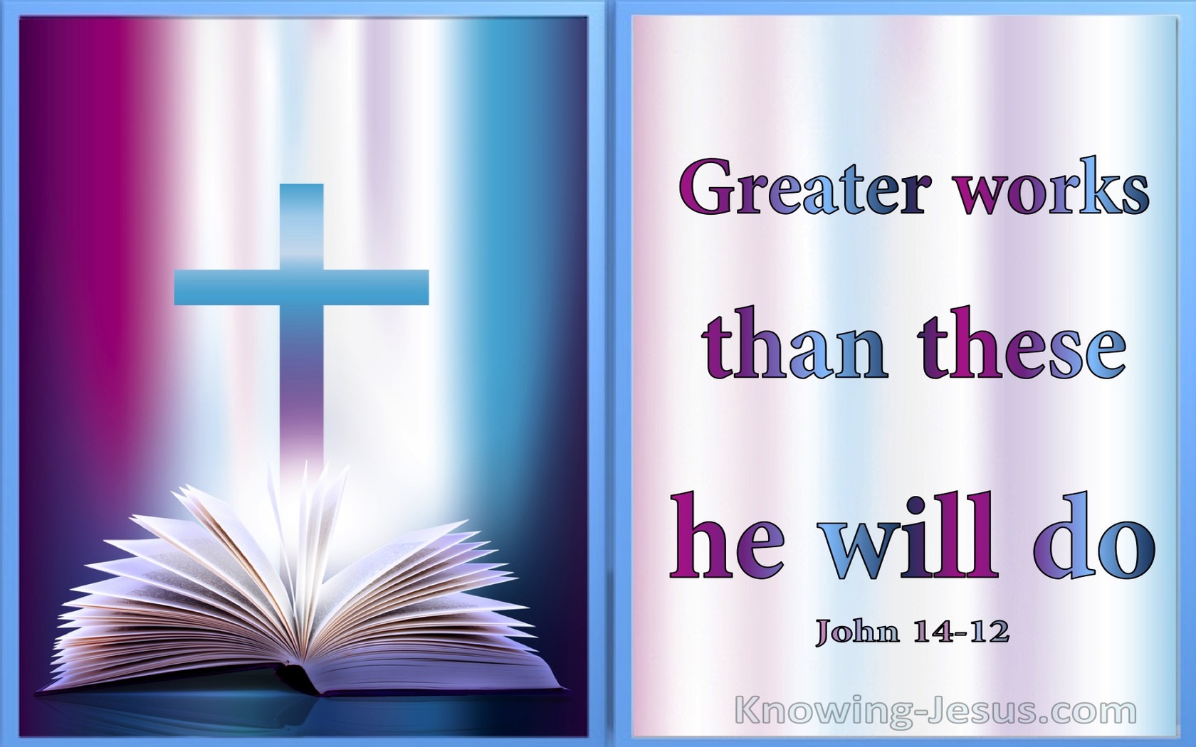 John 14:12 Greater Words Then These He Will Do (blue)